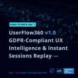 UserFlow360 v1.0 GDPR-Compliant UX Intelligence & Instant Sessions Replay — CTS-EMEIA Labs
